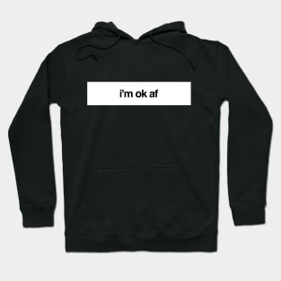 I'm ok af Hoodie